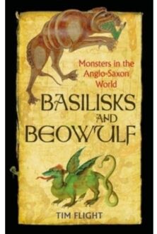 Reaktion Books Basilisks And Beowulf : Monsters In The Anglo-Saxon World - Tim Flight