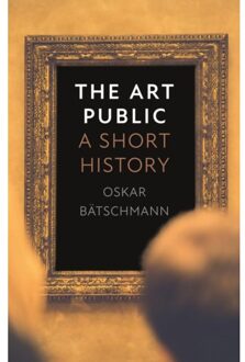 Reaktion Books The Art Public - Oskar Batschmann