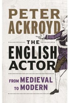 Reaktion Books The English Actor: From Medieval To Modern - Peter Ackroyd