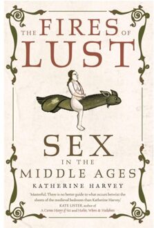 Reaktion Books The Fires Of Lust: Sex In The Middle Ages - Katherine Harvey