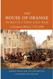 Reaktion Books The House Of Orange In Revolution And War: A European History, 1772-1890 - Jeroen Koch