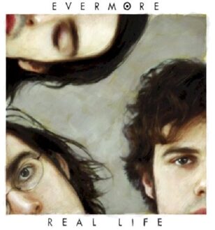 Real Life - Evermore