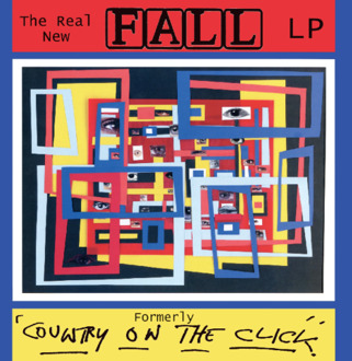 Real New Fall Lp Formerly 'Country On The Click' - Fall