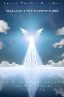 Rebalancing To The Cosmic Christ (Compact Version) -  Eyowa Yeshua Krishna (ISBN: 9789465383552)
