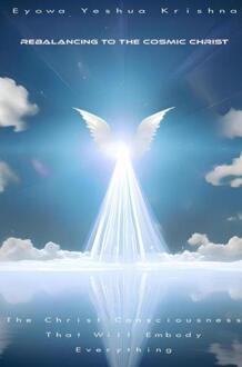 Rebalancing To The Cosmic Christ -  Eyowa Yeshua Krishna (ISBN: 9789465383279)