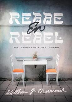 Rebbe & rebel -  Willem J. Ouweneel (ISBN: 9789083401324)