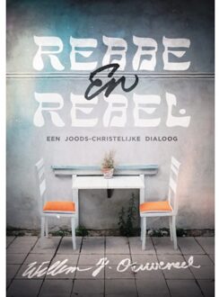 Rebbe & Rebel - Willem J. Ouweneel