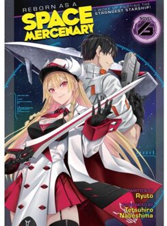 Reborn As A Space Mercenary: I Woke Up Piloting The Strongest Starship! (Light Novel) - Ryuto