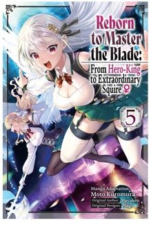 Reborn To Master The Blade: From Hero-King To Extraordinary Squire ?, Vol. 5 (Manga) - Reborn To - Elena Pizarro Lanzas