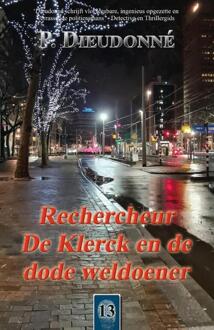 Rechercheur De Klerck en de dode weldoener -  P. Dieudonné (ISBN: 9789492715791)
