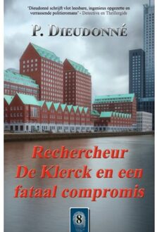 Rechercheur De Klerck En Een Fataal Compromis - De Klerck - P. Dieudonné