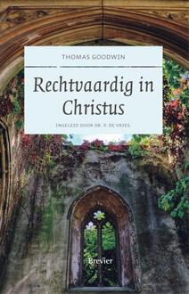 Rechtvaardig in Christus -  Thomas Goodwin (ISBN: 9789402913781)