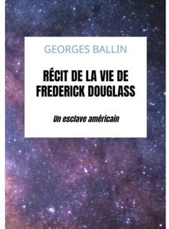 Récit De La Vie De Frederick Douglass - Georges Ballin