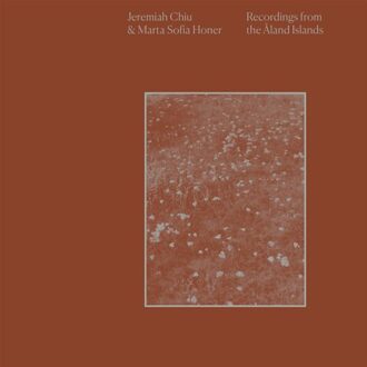 Recordings From The Aland Islands - Jeremiah Chiu & Marta Sofia Hone