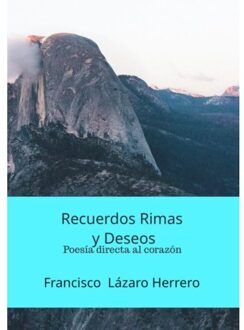 Recuerdos Rimas Y Deseos - Francisco Lázaro Herrero