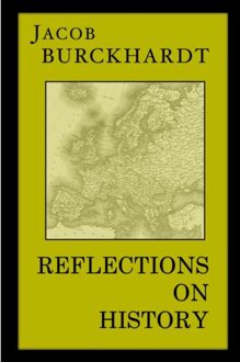 Reflections On History - Jacob Burckhardt