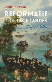 Reformatie in de Lage Landen, 1500-1620 - Christine Kooi - ebook