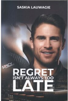 Regret Isn't Always Too Late - Saskia Lauwagie