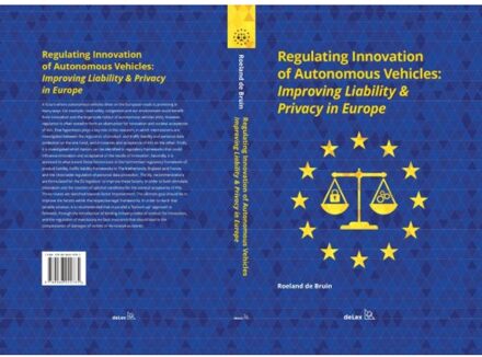Regulating Innovation Of Autonomous Vehicles: Improving Liability & Privacy In Europe - Mr. R.W. De Bruin