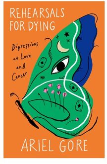 Rehearsals For Dying - Ariel Gore