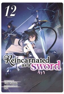 Reincarnated As A Sword (Light Novel) Vol. 12 - Reincarnated As A Sword (Light Novel) - Yuu Tanaka