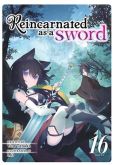 Reincarnated As A Sword (Light Novel) Vol. 16 - Reincarnated As A Sword (Light Novel) - Yuu Tanaka