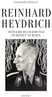 Reinhard Heydrich, Hitlers Bloedhond In Bezet Europa - Emerson Vermaat