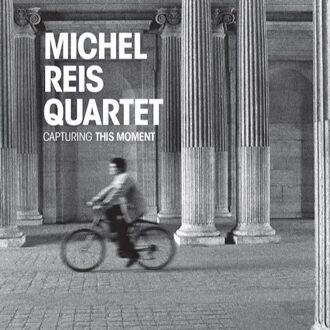 Reis Michel / Quartet - Capturing This Moment