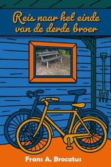 Reis naar het einde van de derde broer -  Frans A. Brocatus (ISBN: 9789493366695)