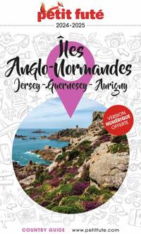 Reisgids Country guide Iles anglo-normandes 2024-2025 Jersey Guernesey Aurigny | Petit Futé