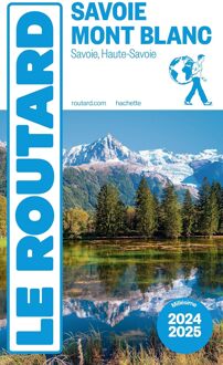 Reisgids Savoie Mont-Blanc 2024-2025 | Le Routard