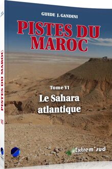 Reisgids VI Pistes du Maroc le Sahara Atlantique | Deel 6 | Gandini