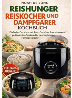 Reishunger Reiskocher Und Dampfgarer Kochbuch - Noah De JONG