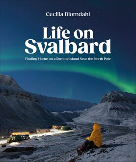 Reisinspiratieboek - Fotoboek Life on Svalbard | Spitsbergen | Dorling Kindersley