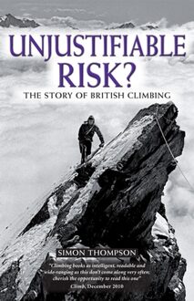 Reisverhaal Unjustifiable Risk? The story of British climbing | Cicerone