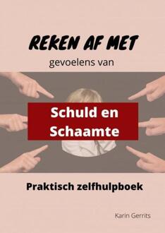 Reken Af Met Schuld- En Schaamtegevoel - Karin Gerrits