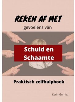 Reken Af Met Schuld- En Schaamtegevoel - Karin Gerrits