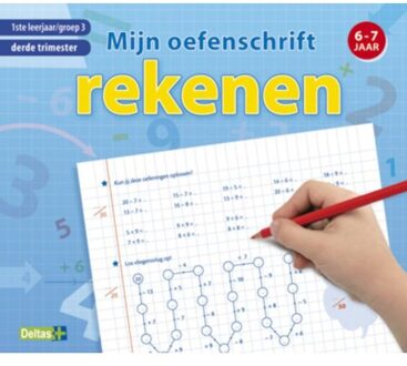 Rekenen 6-7 jaar / 1 ste leerjaar, groep 3, derde trimester / Mijn oefenschrift - Boek Deltas Centrale uitgeverij (9044728539)
