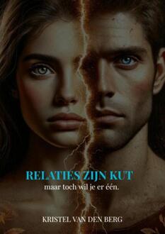 Relaties zijn KUT (maar toch wil je er één) -  Kristel van den Berg (ISBN: 9789465206134)