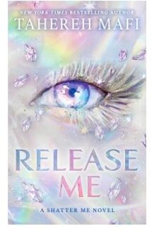 Release Me - Shatter Me: Series Two - Tahereh Mafi