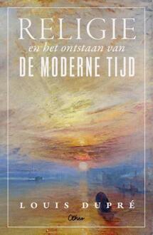 Religie en het ontstaan van de moderne tijd -  Louis Dupré (ISBN: 9789085281153)