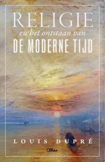 Religie en het ontstaan van de moderne tijd -  Louis Dupré (ISBN: 9789085281320)