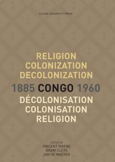 Religion, Colonization and Decolonization in Congo, 1885-1960. Religion, colonisation et décolonisation au Congo, 1885-1960 -   (ISBN: 9789461662941)