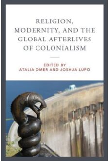 Religion, Modernity, And The Global Afterlives Of Colonialism - Contending Modernities