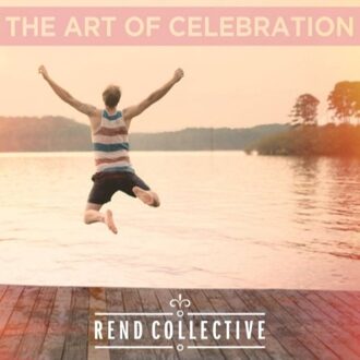 Rend Collective - Art Of Celebration