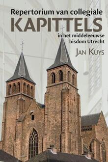 Repertorium van collegiale kapittels in het middeleeuwse bisdom Utrecht - Boek Jan Kuys (908704416X)