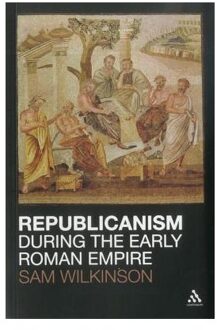 Republicanism During The Early Roman Empire - Sam Wilkinson