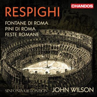 Respighi: Fontane Di Roma - Sinfonia Of London