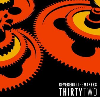 Reverend And The Makers - Thirtytwo