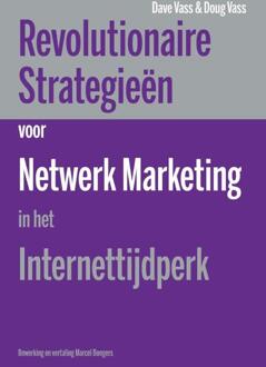 Revolutionaire strategieen voor netwerk marketing in het internettijdperk - Boek Dave Vass (9077662154)
